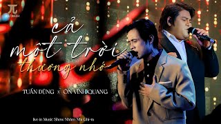 CẢ MỘT TRỜI THƯƠNG NHỚ (Live) | Tuấn Dũng x Ôn Vĩnh Quang | Music Show Nhâm Nhi Ghi-ta