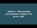 Array : Matching Javascript Array to Java list
