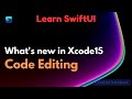 What's new in Xcode 15 | Writing code just got faster