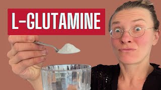 L GLUTAMINE for Gut Healing - Helpful or Dangerous?