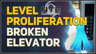 Level Proliferation (Broken Elevator Anomaly) Neverness to Everness NTE