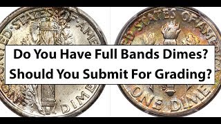 Is Your Dime Full Bands? Should You Send It Off For Grading? How To Tell