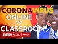 Coronavirus: Learning online versus in the classroom, which do you prefer? -  BBC What's New