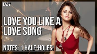 How to play Love You Like A Love Song by Selena Gomez & The Scene on Tin Whistle (Tutorial)