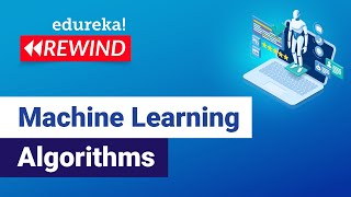 Machine Learning Algorithms | Machine Learning Tutorial | ML Training | Edureka | ML/DS Rewind - 1