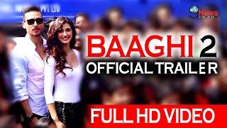 Baaghi 2 Official Trailer | FULL VIDEO | Tiger Shroff | Disha Patani | Sajid Nadiadwala | Ahmed Khan