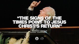 The Signs Of The Times Point To Jesus Christs Return  Anthony Mangun