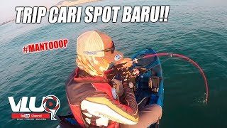 Trip Cari Spot Baru - VLUQ#45 - Kayak Fishing Malaysia