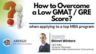 How to Overcome a Low GMAT/GRE Score when Applying to a Top MBA Program
