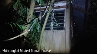 Merungkai Misteri Rumah Puaka....