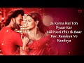 ve kamleya lyrics arijit singh u0026 shreya ghoshal shadad f altamash f ranveer alia pritam