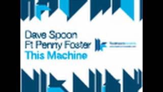 Dave Spoon feat. Penny Foster - This Machine - Original Club Mix