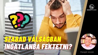 Ingatlanbefektetés: Szabad ingatlanba fektetni válságban?