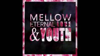 Mellow   Eternal Love \u0026 Youth