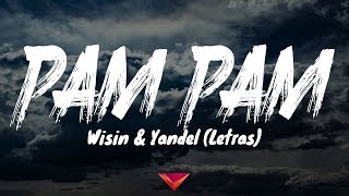 Wisin & Yandel - Pam Pam (Letras)