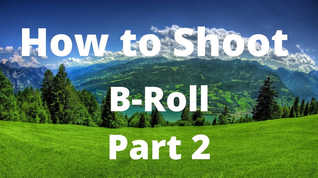 How To Shoot B Roll Video P2 - YouTube