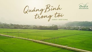 [MV] QUẢNG BÌNH TRONG TÔI - Karin ft. Ngô Dung | Oxalis Adventure