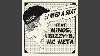 I Need A Beat (feat. Minos, Bizzy-B, MC Meta)