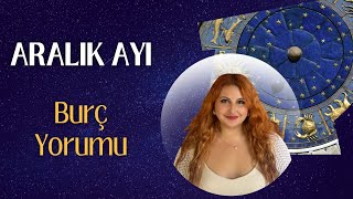 ARALIK AYI AYLIK BURÇ YORUMLARI | TÜM BURÇLAR