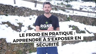 Le froid en pratique : Apprendre à s'exposer en toute sécurité.