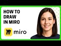 How to Draw in Miro