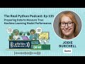 Preparing Data to Measure True Machine Learning Model Performance |  Real Python Podcast #135