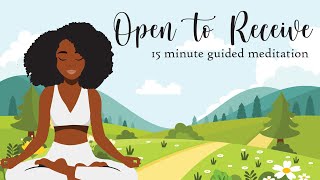 Open to Receive 15 Minute Guided Meditation