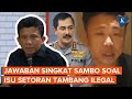 Tanggapan Ferdy Sambo soal Isu Setoran Tambang Ilegal Ismail Bolong ke Kabareskrim