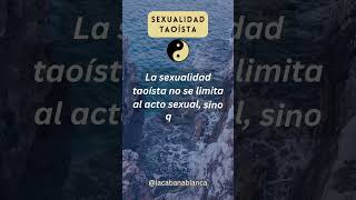 La sexualidad taoísta... ☯️ Sabiduría de vida en las enseñanzas taoístas. Sexualidad consciente.