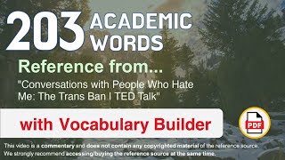 203 Academic Words Ref from "Conversations with People Who Hate Me: The Trans Ban | TED Talk"
