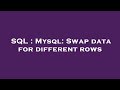 SQL : Mysql: Swap data for different rows