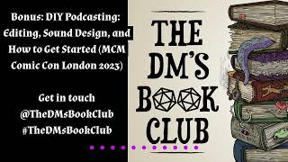Bonus: DIY Podcasting: Editing, Sound Design, and How to Get Started (MCM Comic Con London 2023)
