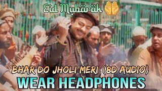 Bhar Do Jholi Meri (8D Audio) - Adnan Sami || Eid Special || Bajrangi Bhaijaan || Salman Khan ||