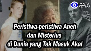 Kisah Peristiwa-peristiwa Aneh dan Misterius di Dunia yang Tak Masuk Akal