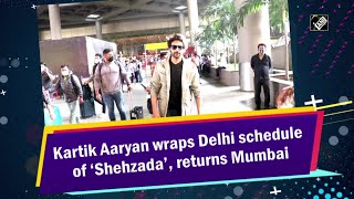 Kartik Aaryan wraps Delhi schedule of ‘Shehzada’, returns Mumbai