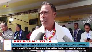 JOP U BAH ISYNEI HINGE KYRTONG KA VPP NA UMROI CONSTITUENCY