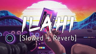 Ilahi | Slowed + Reverb | Mohit Chauhan | Music lyrics