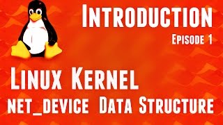 Linux Kernel Network Programming struct net_device data-structure - Introduction - part1 - #kernel
