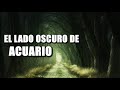 el lado oscuro de acuario ¿que tan oscuro es 😱