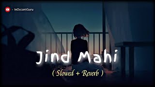 Jind Mahi ( Slowed & Reverb ) || Diljit Dosanjh 🥀 Lo-fi Edit