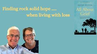 Finding rock solid hope when living with loss grief and mourning a Biblical perspective