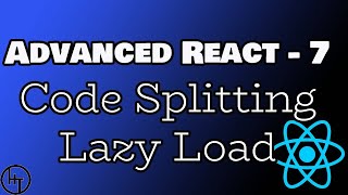 React Advanced Tutorial - Part 7 - Lazy Load - Code Splitting