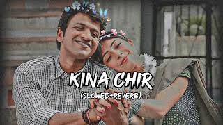 kina chir 🥀💞 | kina chir slowed reverb | lofi songs | kina chir lofi song | lofisongs302 #lofimusic