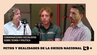 Conversaciones Socialistas - Mitos y realidades de la crisis nacional