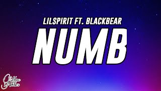 Lilspirit - Numb (Lyrics) ft. Blackbear