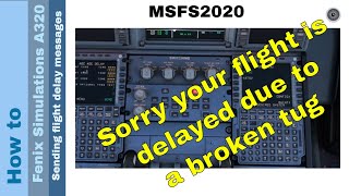 Flight Simulator 2020 - How to - Fenix Simulations A320 - sending flight delay messages