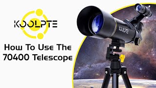 Koolpte - How To Use The 70400 Telescope