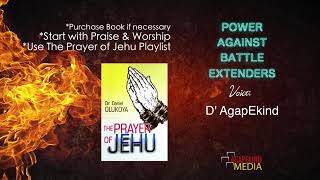 THE JEHU PRAYER. POWER AGAINST BATTLE EXTENDERS. WOMAN OF GOD D'BLESSING AGAPEKIND