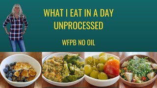 What I Eat In A Day/ Unprocessed / WFPB Vegan