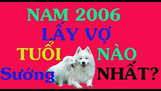 NAM SINH 2006 BÍNH TUẤT CHỌN VỢ TUỔI NÀO HẠNH PHÚC VIÊN MÃN?